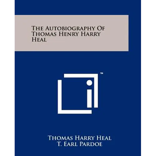 The Autobiography of Thomas Henry Harry Heal