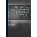 Differential Equations From The Algebraic Standpoint