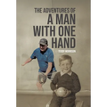 The Adventures of a Man With One Hand