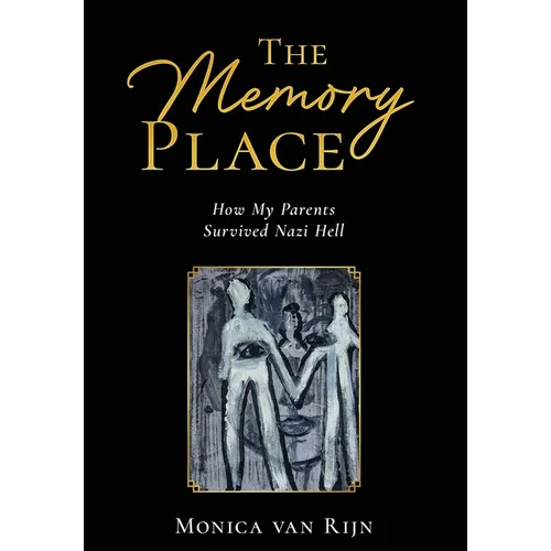 The Memory Place: How My Parents Survived Nazi Hell