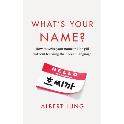 What's Your Name?: How to write your name in Hangul without learning the Korean language