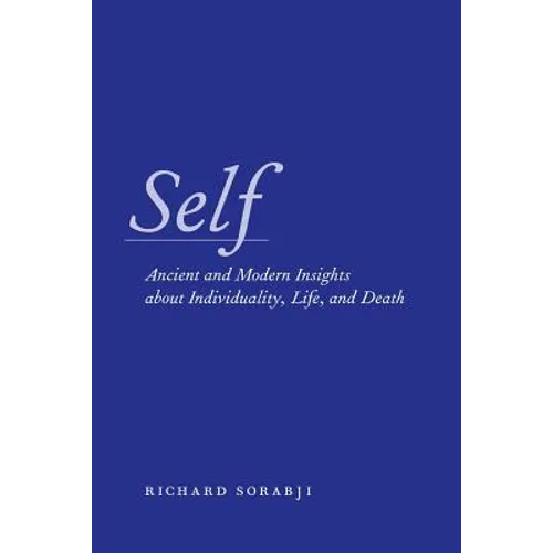 Self: Ancient and Modern Insights about Individuality, Life, and Death