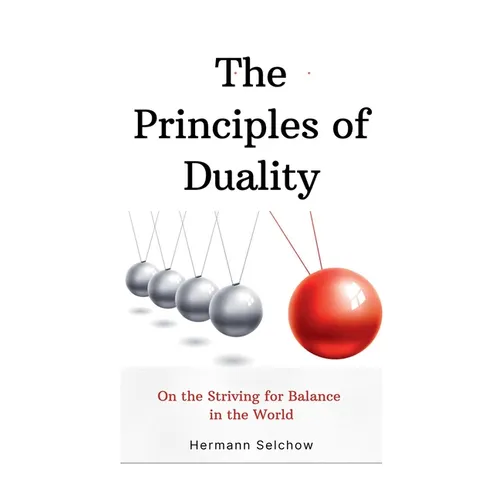 The Principles of Duality: On the Striving for Balance in the World