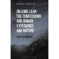 On King Lear, the Confessions, and Human Experience and Nature