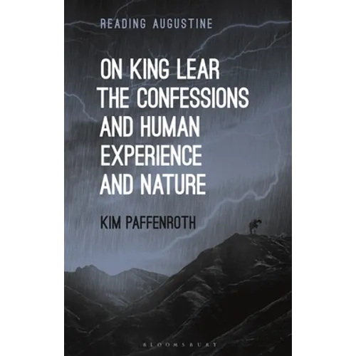 On King Lear, the Confessions, and Human Experience and Nature
