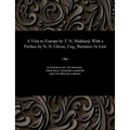 A Visit to Europe by T. N. Mukharji: With a Preface by N. N. Ghose, Esq., Barrister-At-Law