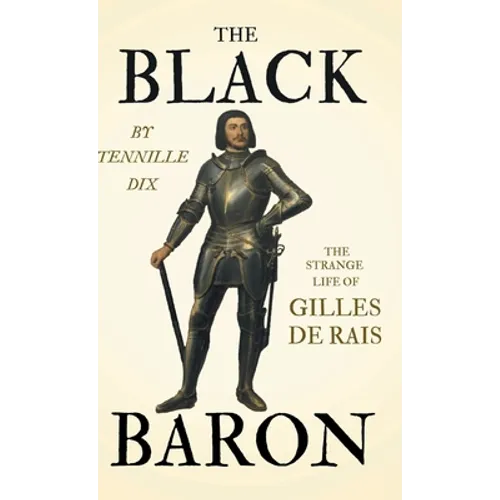 The Black Baron - The Strange Life of Gilles De Rais
