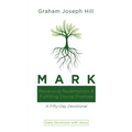 Mark: Receiving Redemption and Fulfilling Divine Promise: A Fifty-Day Devotional