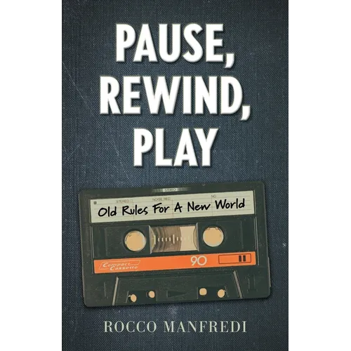 Pause, Rewind, Play: Old Rules For A New World