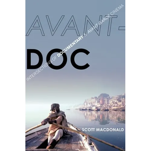 Avant-Doc: Intersections of Documentary and Avant-Garde Cinema