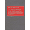 Nationalism, Globalization, and Orthodoxy: The Social Origins of Ethnic Conflict in the Balkans
