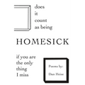Does it Count as Being Homesick if You Are the Only Thing I Miss