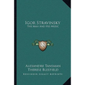 Igor Stravinsky: The Man And His Music
