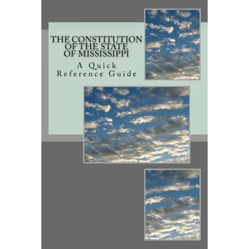 The Constitution of The State of Mississippi: A Quick Reference Guide