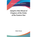 Adoptive Rite Ritual of Chapters of the Order of the Eastern Star