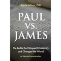 PAUL vs JAMES: The Battle That Shaped Christianity and Changed the World