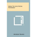 How To Live With Yourself