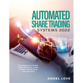 Automated Share Trading Systems 2022: The Beginner's Guide: Making Money in the bullish, bearish and side markets