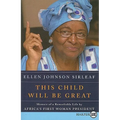 This Child Will Be Great: Memoir of a Remarkable Life by Africa's First Woman President