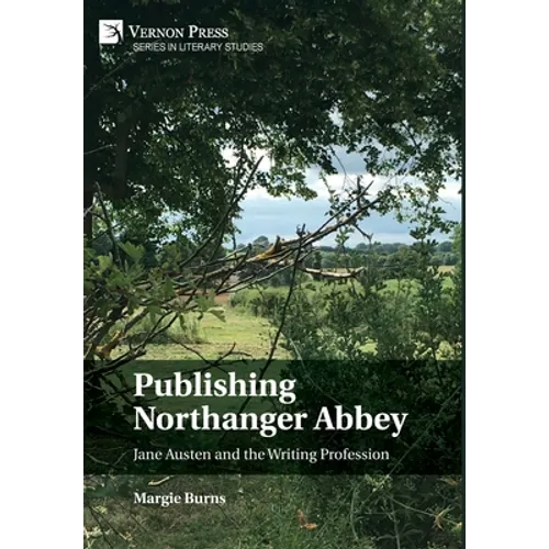 Publishing Northanger Abbey: Jane Austen and the Writing Profession