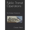 Public Transit Operations: The Strategic Professional