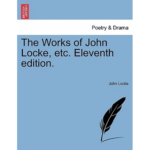 The Works of John Locke, etc. Eleventh edition.