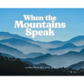 When the Mountains Speak