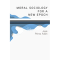 Moral Sociology for a New Epoch
