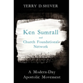 Ken Sumrall and Church Foundational Network: A Modern-Day Apostolic Movement