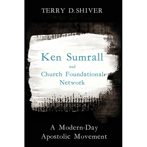 Ken Sumrall and Church Foundational Network: A Modern-Day Apostolic Movement