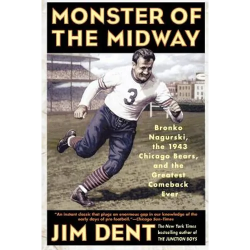 Monster of the Midway: Bronko Nagurski, the 1943 Chicago Bears, and the Greatest Comeback Ever