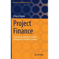Project Finance: Structuring, Valuation and Risk Management for Major Projects
