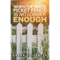 When the White Picket Fence is No Longer Enough