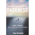 Finding My Way Out Of The Darkness: How I Found Self-Love & Acceptance