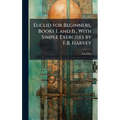 Euclid for Beginners, Books I. and Ii., With Simple Exercises by F.B. Harvey