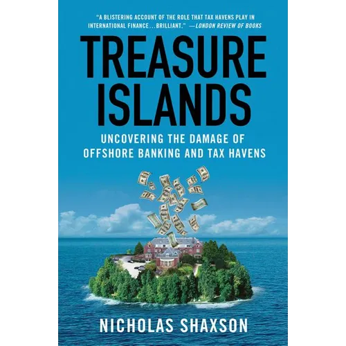 Treasure Islands: Uncovering the Damage of Offshore Banking and Tax Havens