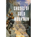 Ghosts of Gold Mountain: The Epic Story of the Chinese Who Built the Transcontinental Railroad