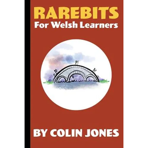 Rarebits for Welsh Learners: A Miscellany for Adults Learning Welsh