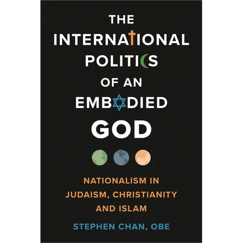 International Politics of an Embodied God: Nationalism in Judaism, Christianity, and Islam