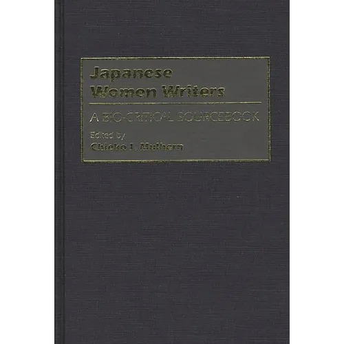 Japanese Women Writers: A Bio-Critical Sourcebook
