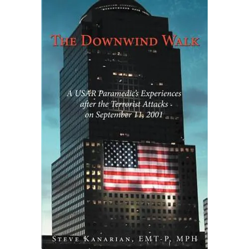 The Downwind Walk: A Usar Paramedic's Experiences After the Terrorist Attacks on September 11, 2001