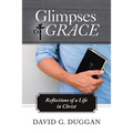 Glimpses of Grace: Reflections of a Life in Christ