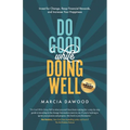 Do Good While Doing Well: Invest for Change, Reap Financial Rewards, and Increase Your Happiness