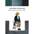 The Spirit of Matter: Modernity, Religion, and the Power of Objects