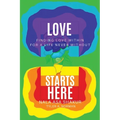 Love Starts Here: Finding Love Within For a Life Never Without