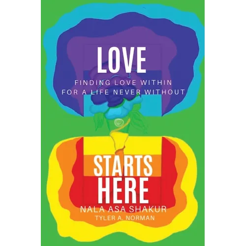 Love Starts Here: Finding Love Within For a Life Never Without