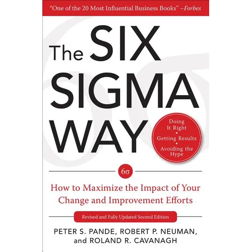 The Six SIGMA Way: How to Maximize the Impact of Your Change and Improvement Efforts, Second Edition