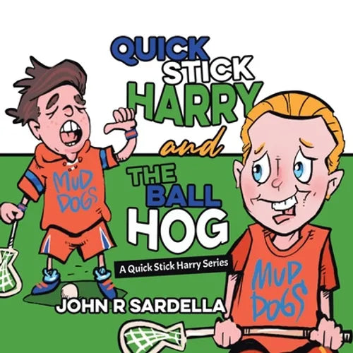 Quick Stick Harry and the Ball Hog: A Quick Stick Harry Series - Paperback