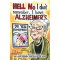 Hell No I Don't Remember, I Have Alzheimer's!: Navigating the Alzheimer's journey