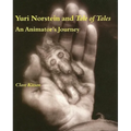 Yuri Norstein and Tale of Tales: An Animator's Journey